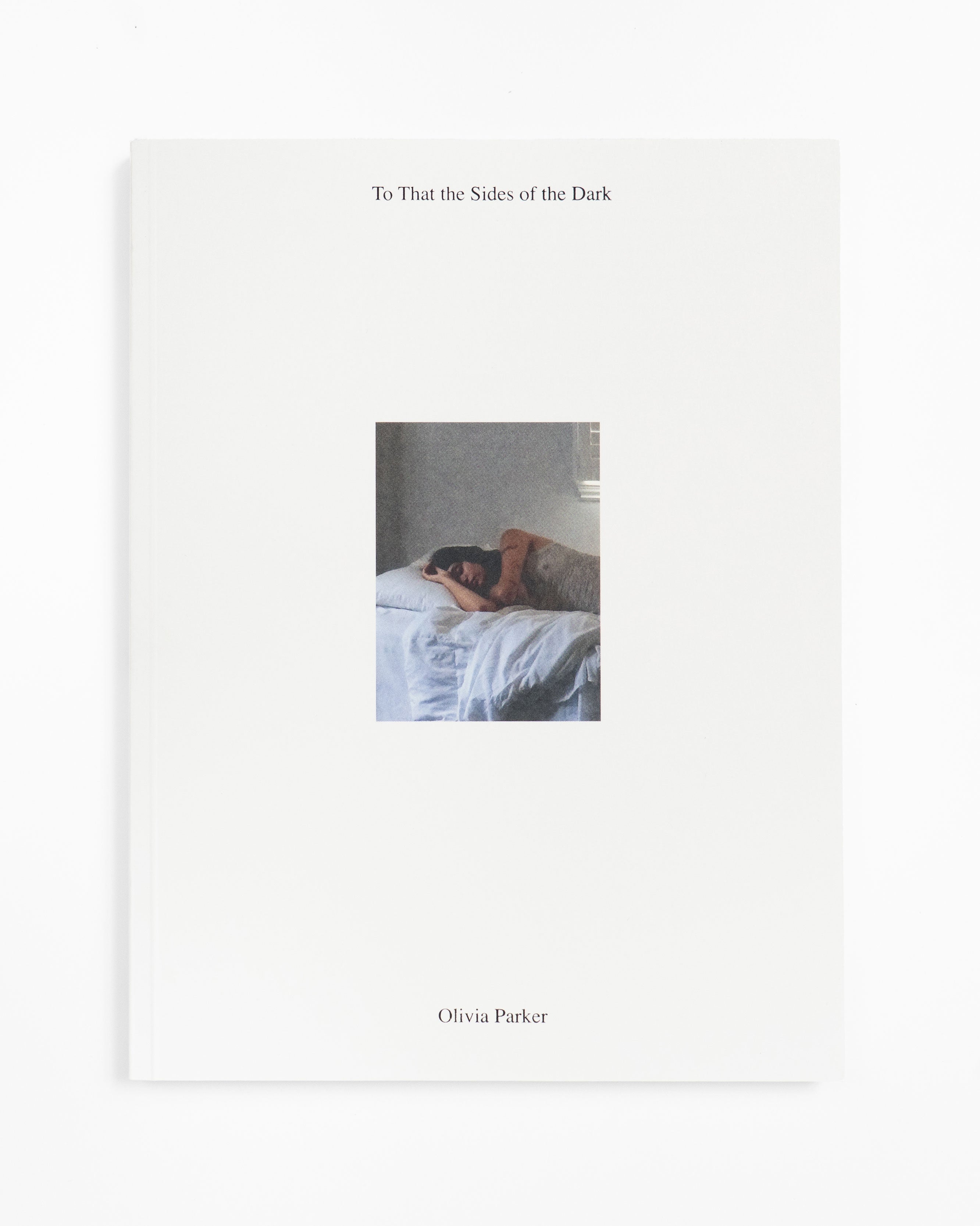 To That the Sides of the Dark: Olivia Parker